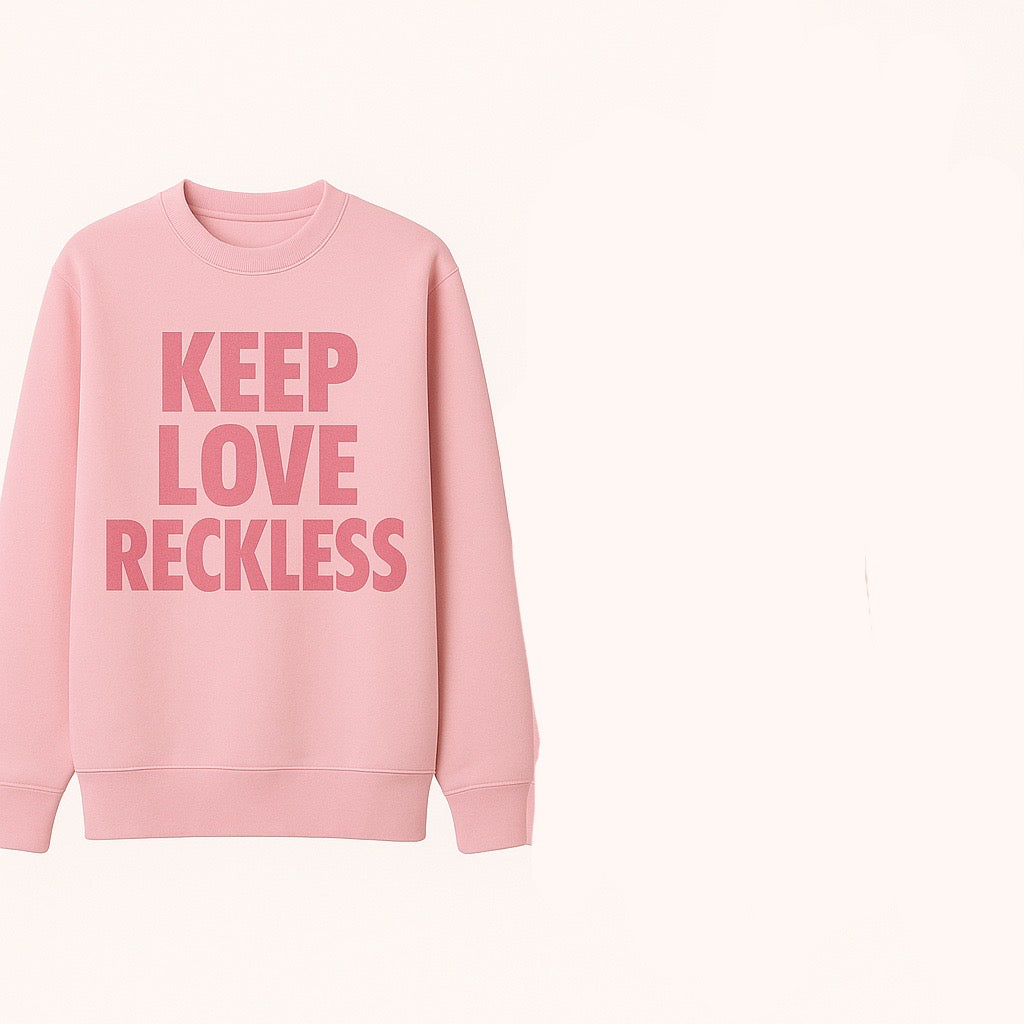 KEEP LOVE RECKLESS PINK